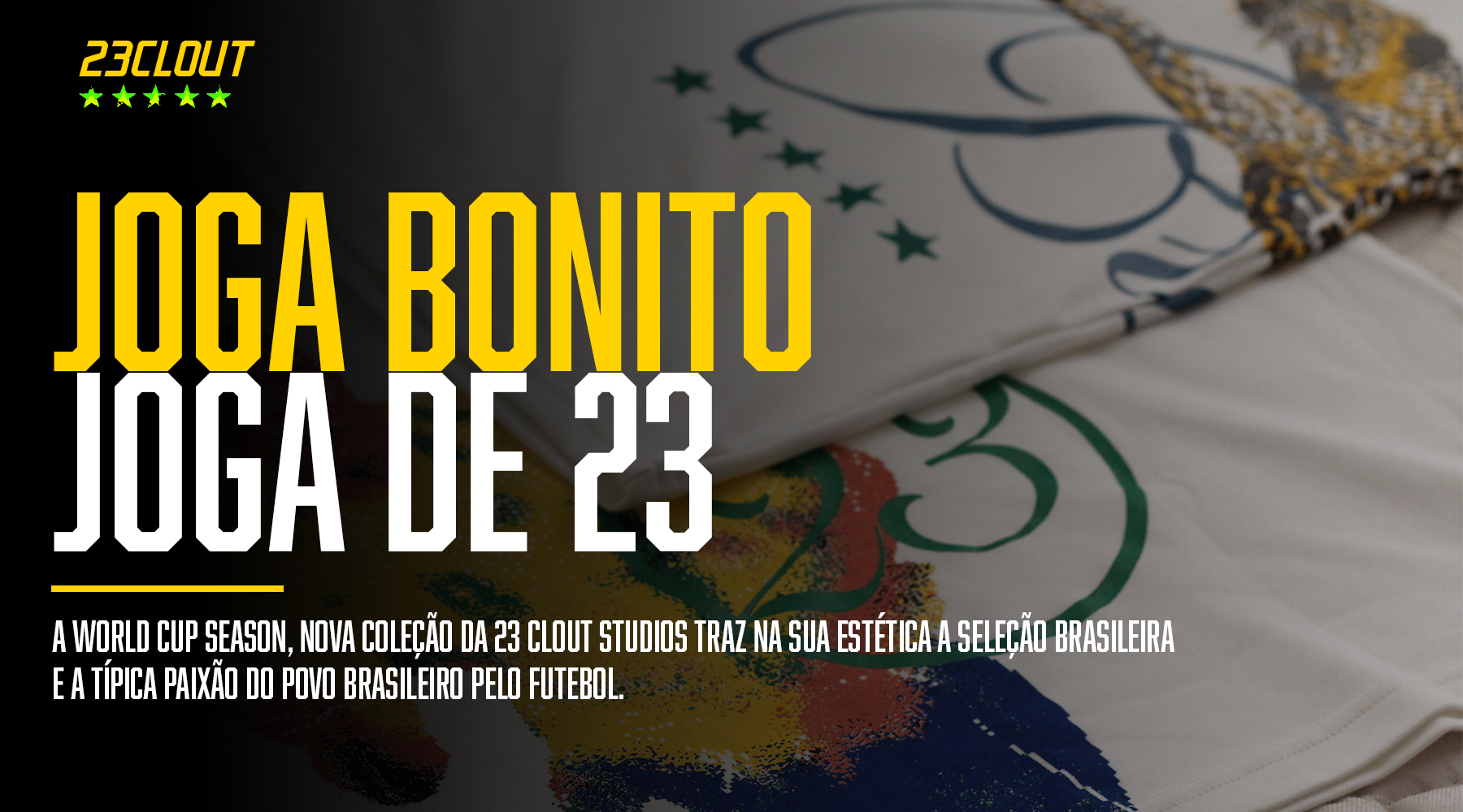 Joga Bonito Joga de 23 — 23CLOUT Studios Drop 02